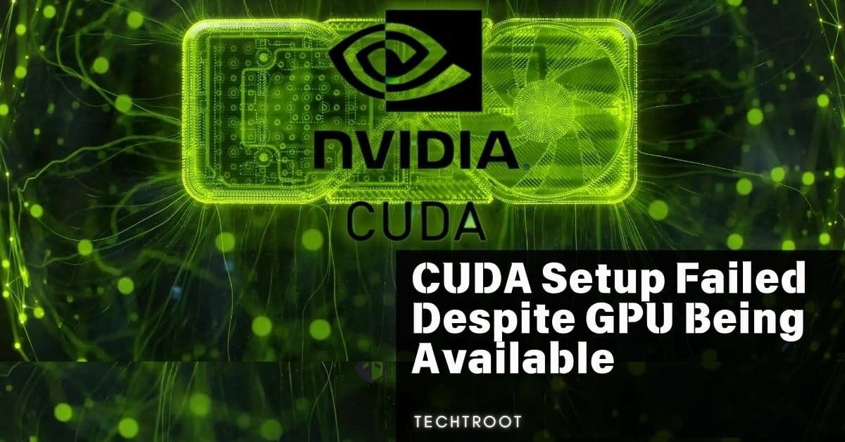 CUDA Setup Failed Despite GPU Being Available