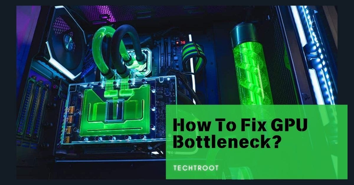 How To Fix GPU Bottleneck?