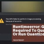 Runtimeerror: Gpu Is Required To Quantize Or Run Quantize Model.