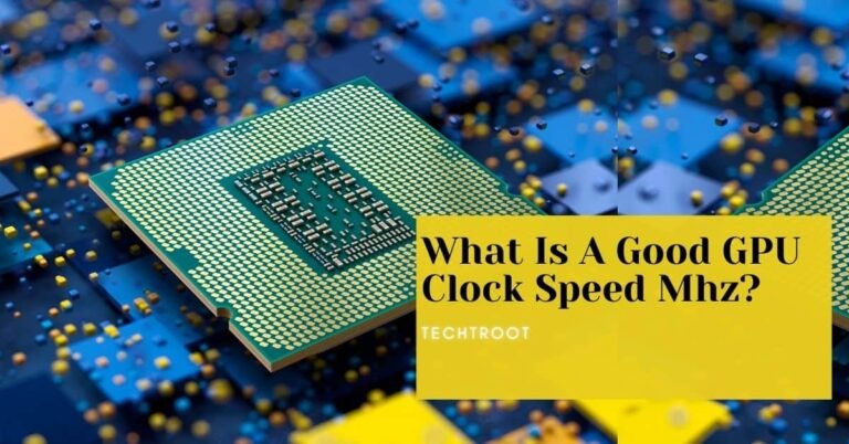 What Is A Good GPU Clock Speed Mhz