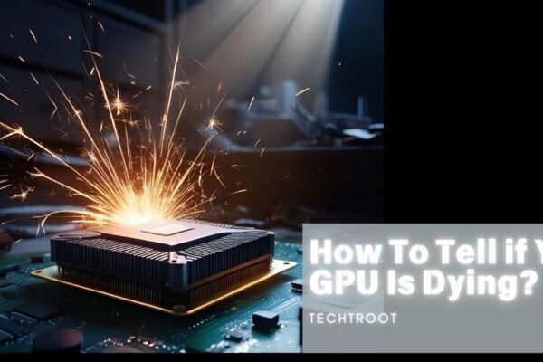 How Tl Tell Kf Ylour GPU Is Dying – What’s That! How Tl Tell Kf Ylour GPU Is Dying